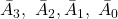 {\bar{A}}_3,\ {\bar{A}}_2,{\bar{A}}_1,\ {\bar{A}}_0