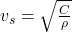 v_s=\sqrt{\frac{C}{\rho}}