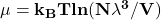 \mathbf{\mu=k_BTln(N\lambda^3/V) }