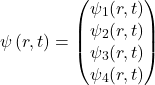 \[\psi\left(r,t\right)=\left(\begin{matrix}\psi_1(r,t) \\  \psi_2(r,t) \\ \begin{matrix}  \psi_3(r,t)  \\ \psi_4(r,t) \end{matrix} \end{matrix} \right)\]