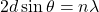 \[2d\sin{\theta=n\lambda}\]