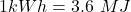 \[1kWh=3.6\ MJ\]