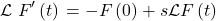 \[\mathcal{L}\left{F'\left(t\right)\right}=-F\left(0\right)+s\mathcal{L}F\left(t\right)\]