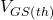 V_{GS\left(th\right)}