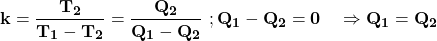 \[\mathbf{k=\frac{T_2}{T_1-T_2}=\frac{Q_2}{Q_1-Q_2}\ ;Q_1-Q_2=0\ \ \ \Rightarrow Q_1=Q_2}\]