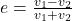 e=\frac{v_1-v_2}{v_1+v_2}