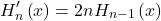 \[H_n^\prime\left(x\right)=2nH_{n-1}\left(x\right)\]