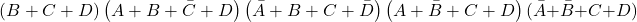 \[\left(B+C+D\right)\left(A+B+\bar{C}+D\right)\left(\bar{A}+B+C+\bar{D}\right)\left(A+\bar{B}+C+D\right)(\bar{A}+\bar{B}+C+D)\]