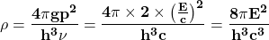 \[\mathbf{\rho=\frac{4\pi gp^2}{h^3\nu}=\frac{4\pi\times2\times\left(\frac{E}{c}\right)^2}{h^3c}=\frac{8\pi E^2}{h^3c^3}}\]