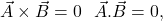 \vec{A}\times\vec{B}=0\ \ \vec{A}.\vec{B}=0,