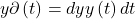 \[y\partial\left(t\right)=dyy\left(t\right)dt\]