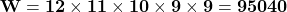 \[\mathbf{W=12\times11\times10\times9\times9=95040}\]