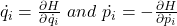 \dot{q_i}=\frac{\partial H}{\partial\dot{q_i}}\ and\ \dot{p_i}=-\frac{\partial H}{\partial\dot{p_i}}