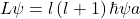 L\psi=l\left(l+1\right)\hbar\psi a