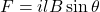 \[F=ilB\sin{\theta}\]