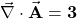 \vec{\mathbf{\nabla}}\cdot\vec{\mathbf{A}}=\mathbf{3}