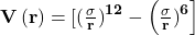 \mathbf{V\left(r\right)=[({\frac{\sigma}{r})}^{12}-\left({\frac{\sigma}{r})}^6\right]}