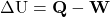 \[\mathbf{\mathrm{\Delta U}=Q-W}\]