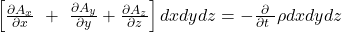 \left[\frac{\partial A_x}{\partial x}\ +\ \frac{\partial A_y}{\partial y}+\frac{\partial A_z}{\partial z}\right]dxdydz = - \frac{\partial}{\partial t\ }\rho dxdydz