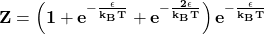 \[\mathbf{Z=\left(1+e^{-\frac{\epsilon}{k_BT}}+e^{-\frac{2\epsilon}{k_BT}}\right)e^{-\frac{\epsilon}{k_BT}}}\]