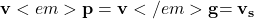 \mathbf{v}<em>\mathbf{p}=\mathbf{v}</em>\mathbf{g}{=\mathbf{v}}_\mathbf{s}