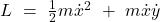 L\ =\ \frac{1}{2}m{\dot{x}}^2\ +\ m\dot{x}\dot{y}