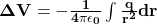 \mathbf{\Delta V=-\frac{1}{4\pi\epsilon_0}\int\frac{q}{r^2}dr}