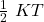 \frac{1}{2}\ KT