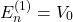 \[E_n^{\left(1\right)}=V_0\]