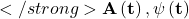 </strong>\mathbf{A}\left(\mathbf{t}\right), \mathbf{\psi}\left(\mathbf{t}\right)