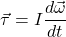 \[\vec{\tau}=I\frac{d\vec{\omega}}{dt}\]