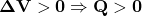 \mathbf{\Delta V>0\Rightarrow Q>0}