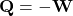 \[\mathbf{Q=-W}\]