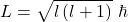 \[L=\sqrt{l\left(l+1\right)}\ \hbar\]