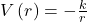 V\left(r\right)=-\frac{k}{r}