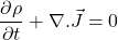 \[\frac{\partial\rho}{\partial t}+\nabla.\vec{J}=0\]