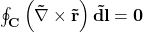 \mathbf{\oint_{C}{\left(\vec{\nabla}\times\vec{r}\right)\vec{dl}=0}}