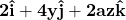 \mathbf{2\hat{i}+4y\hat{j}+2az\hat{k}}