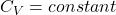 C_V=constant