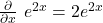 \frac{\partial}{\partial x}\ e^{2x}=2e^{2x}