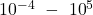 {10}^{-4}\ -\ {10}^5