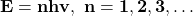 \mathbf{E=nhv,\ n=1,2,3,\ldots}