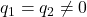 q_1=q_2\neq0