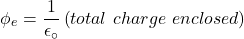 \[\phi_e=\frac{1}{\epsilon_\circ}\left(total\ charge\ enclosed\right)\]