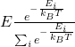 E\frac{e^{-\frac{E_i}{k_BT}}}{\sum_{i} e^{-\frac{E_i}{k_BT}}}