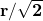 \mathbf{r/\sqrt2}