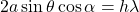 \[2a\sin{\theta\cos{\alpha=h\lambda}}\]