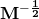 \mathbf{M^{-\frac{1}{2}}}