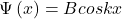 \Psi\left(x\right)=Bcoskx