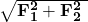 \mathbf{\sqrt{F_1^2+F_2^2\ }}